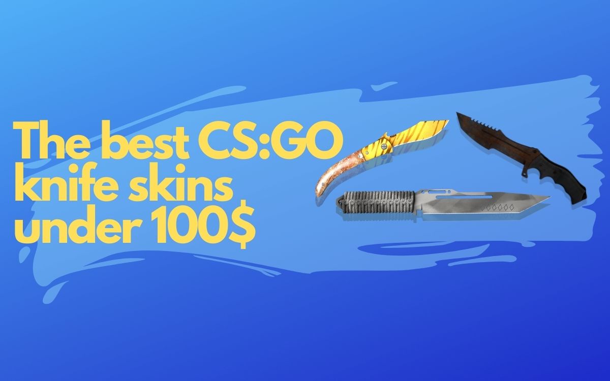 The best CSGO knife skins under 100 Blog