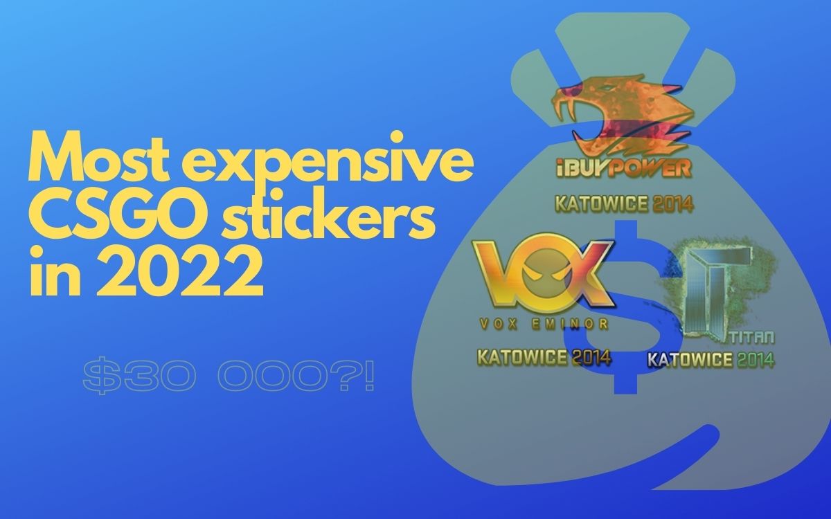 Most expensive CSGO stickers in 2022 Blog