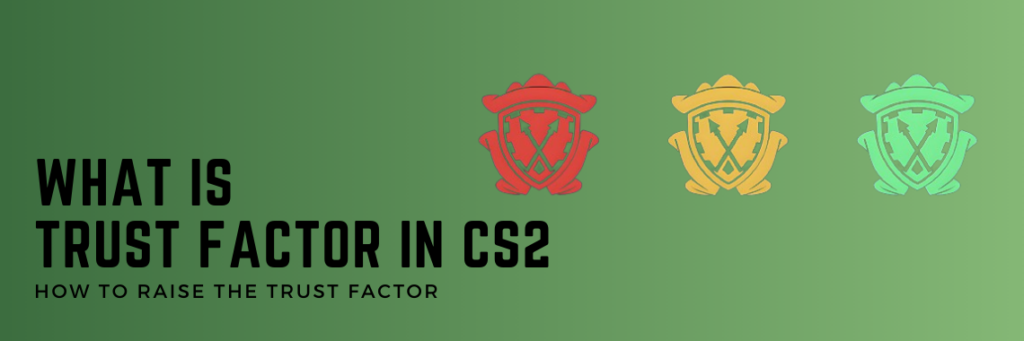 What Is Trust Factor In CS2 & How To Raise It